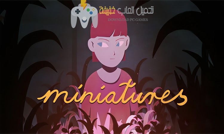 تحميل لعبة Miniatures للكمبيوتر مجانًا بروابط مباشرة